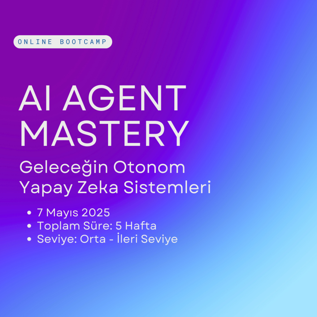 AI Agents Mastery – Geleceğin Otonom Yapay Zeka Sistemleri Bootcamp